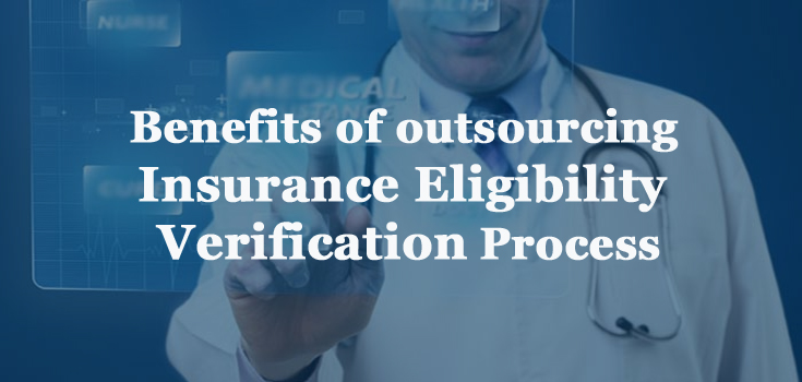 Insurance Eligibility Verification - Benefits of outsourcing Insurance Eligibility Verification Process
